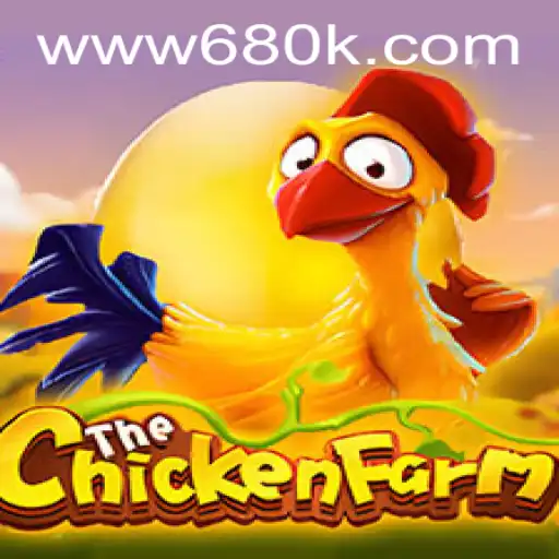 Explore the Exciting World of ChickenFarm: A Dive into Farmyard Fun with 680K.COM